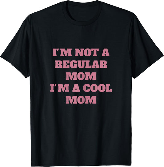 Not like a regular mom I'm a cool mom T-Shirt - T-Shirt | Black
