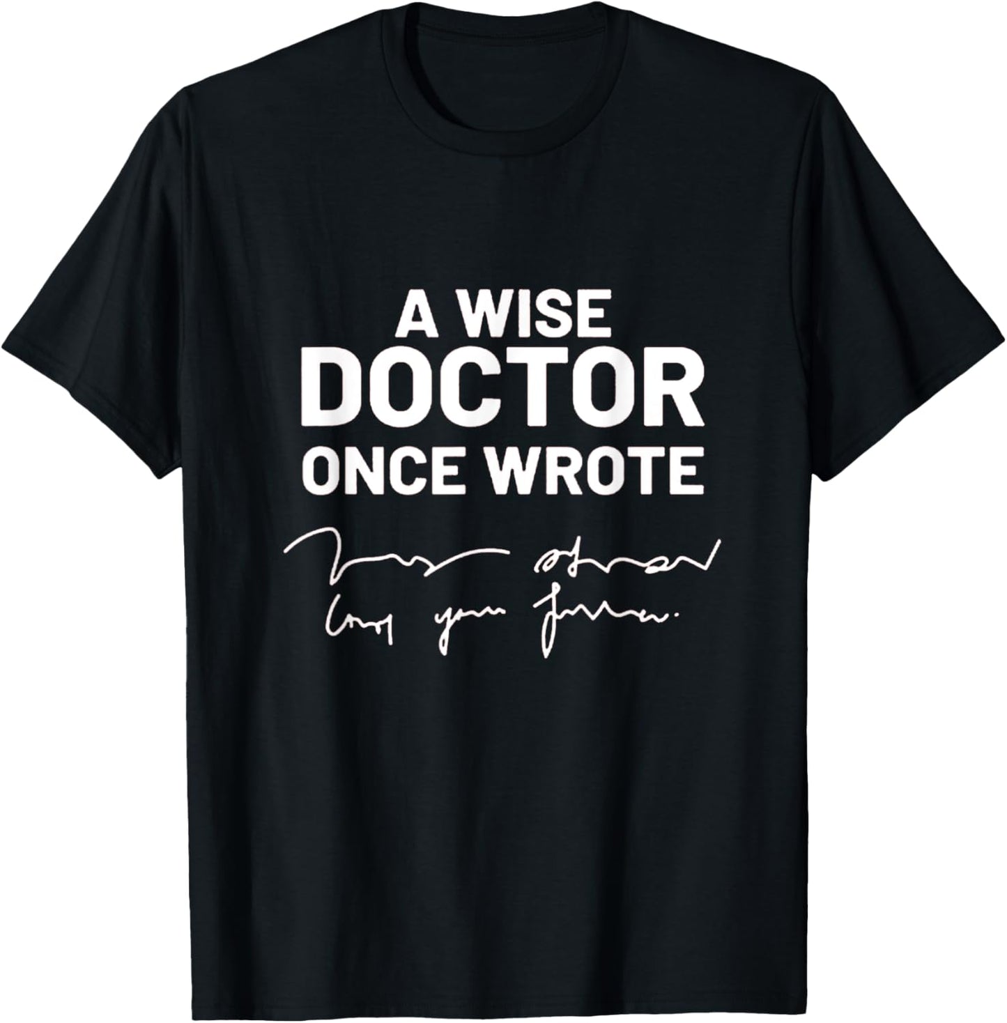 Wise Doctor Once Wrote National Doctor's Day T-Shirt - T-Shirt | Black