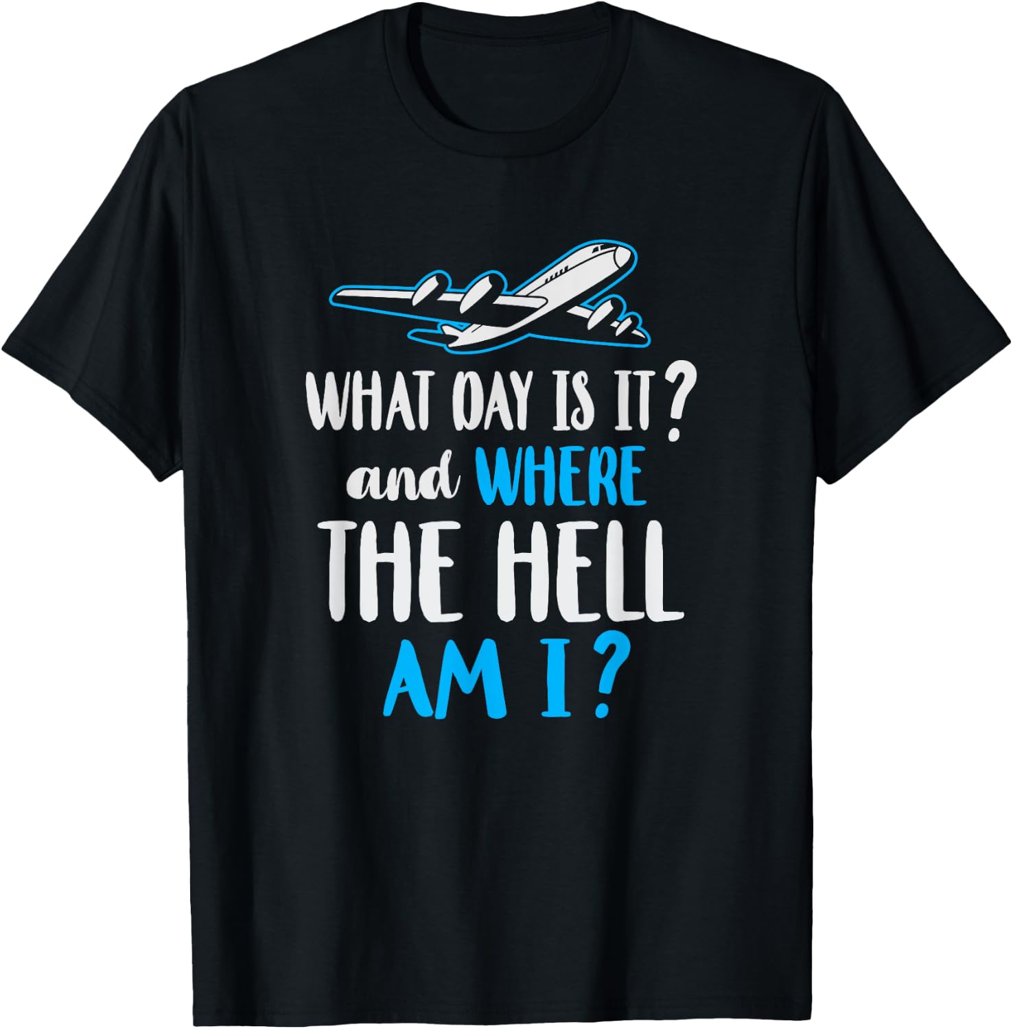 Where Am I Pilot Flight Attendant Frequent Flier Gift T-Shirt - T-Shirt | Black