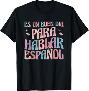 Es Un Buen Dia Para Hablar Español Bilingual Spanish Teacher T-Shirt - T-Shirt | Black
