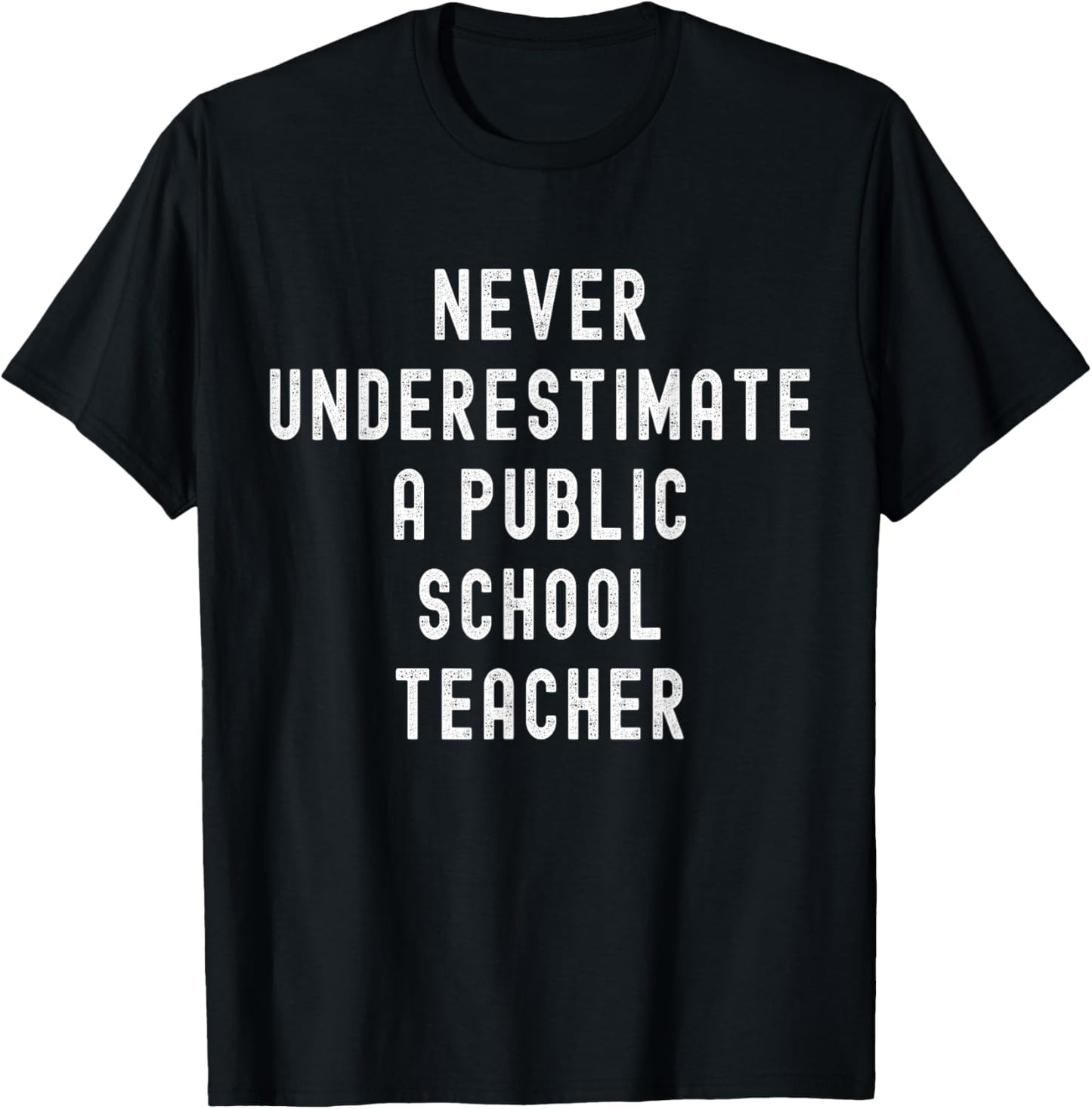 Never Underestimate a Public School Teacher Motivational T-Shirt - T-Shirt | Black