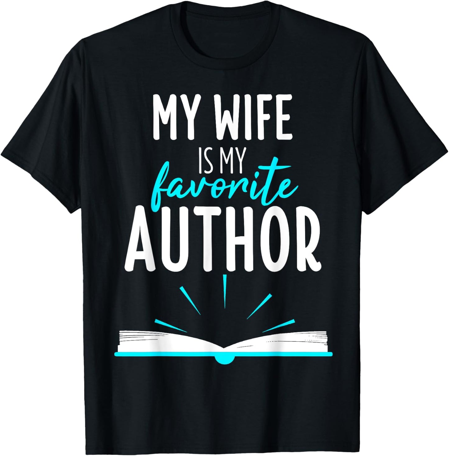 My Wife Is My Favorite Author Outfit Book Writer Gift T-Shirt - T-Shirt | Black