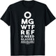 OMG WTF Ref U Need Glasses Are U Blind sports t shirt T-Shirt - T-Shirt | Black