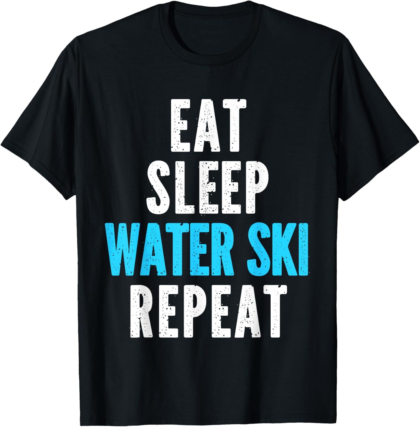 Eat Sleep Water Ski Repeat Skiing Skier Waterski Cool T-Shirt - T-Shirt | Black