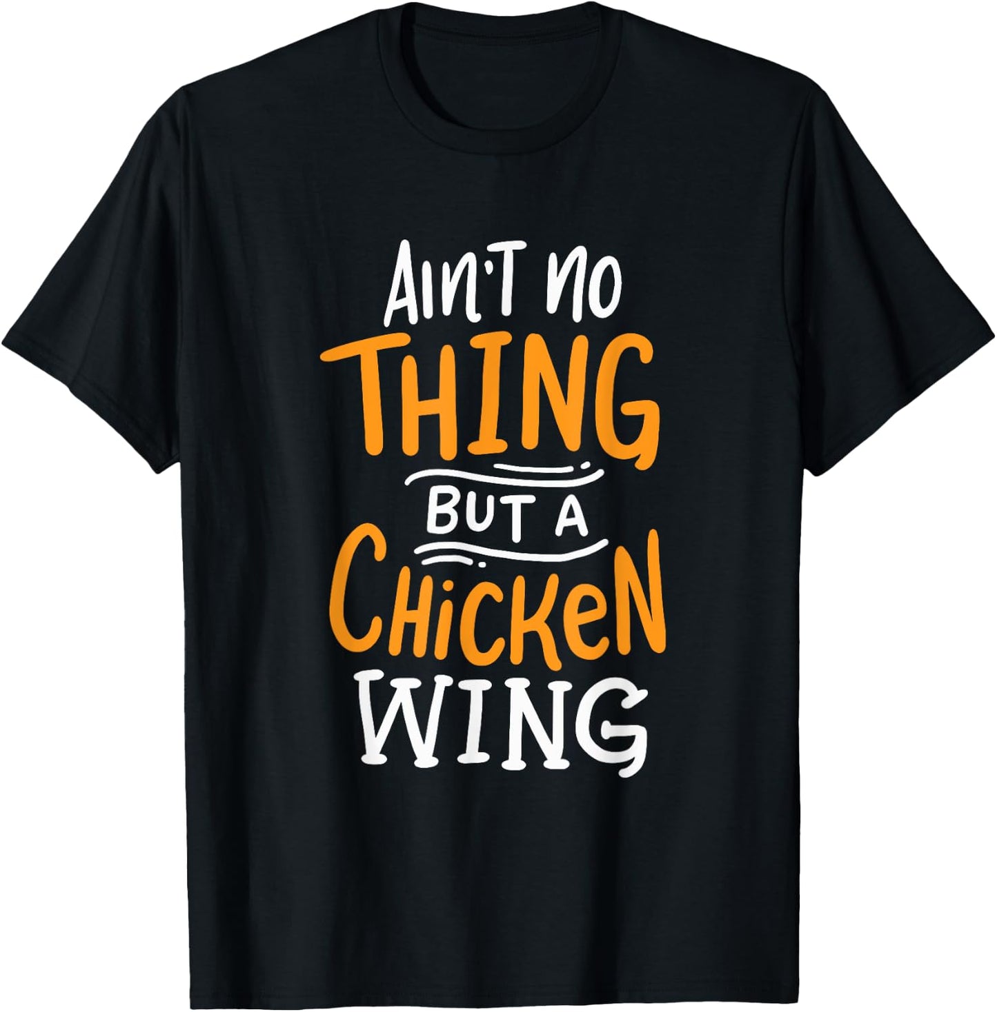 Ain't No Thing But A Chicken Wing Funny Fast Food Gift T-Shirt - T-Shirt | Black