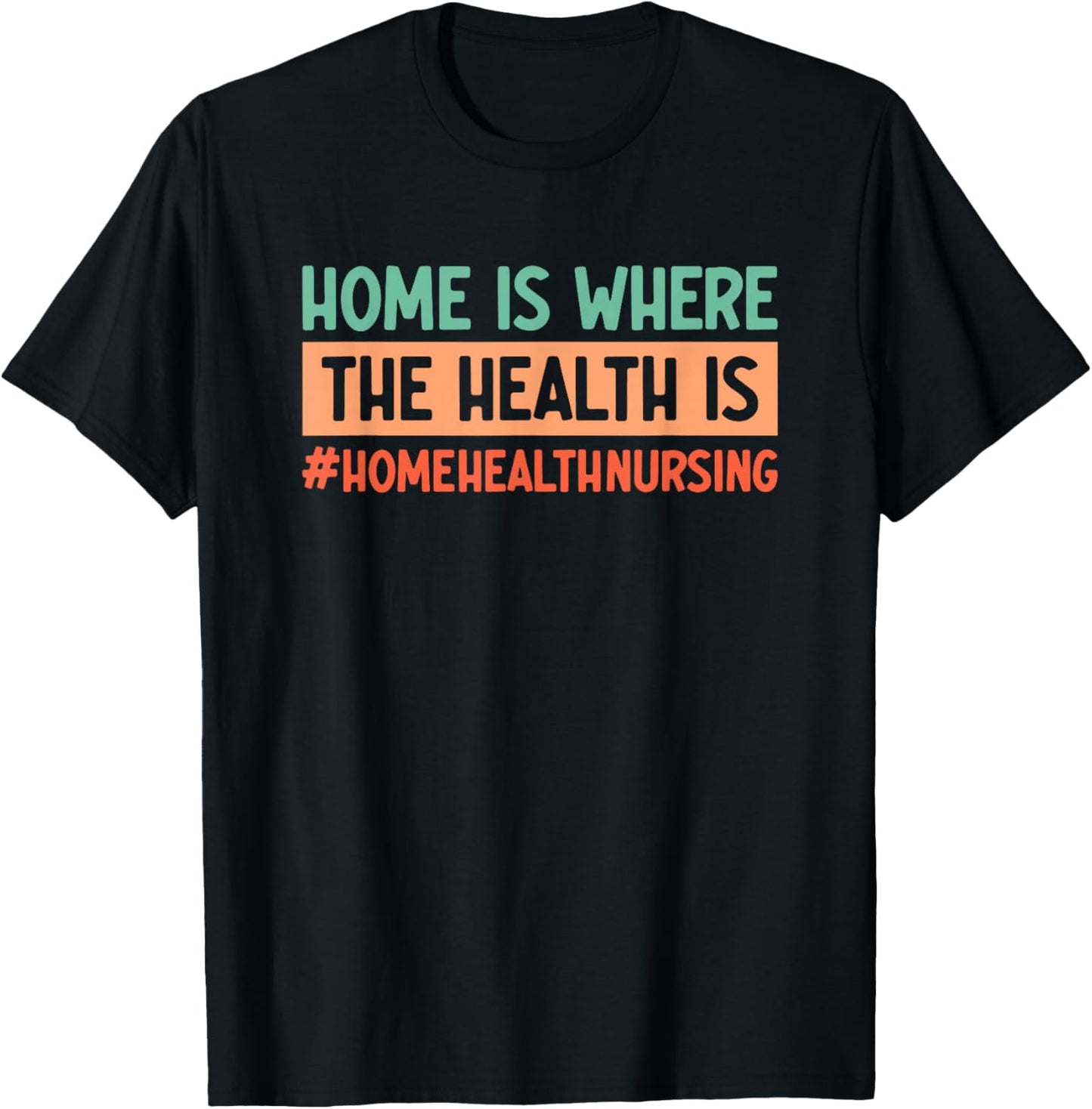 Home Health Nursing Home Care Registered Home Health Nurse T-Shirt - T-Shirt | Black