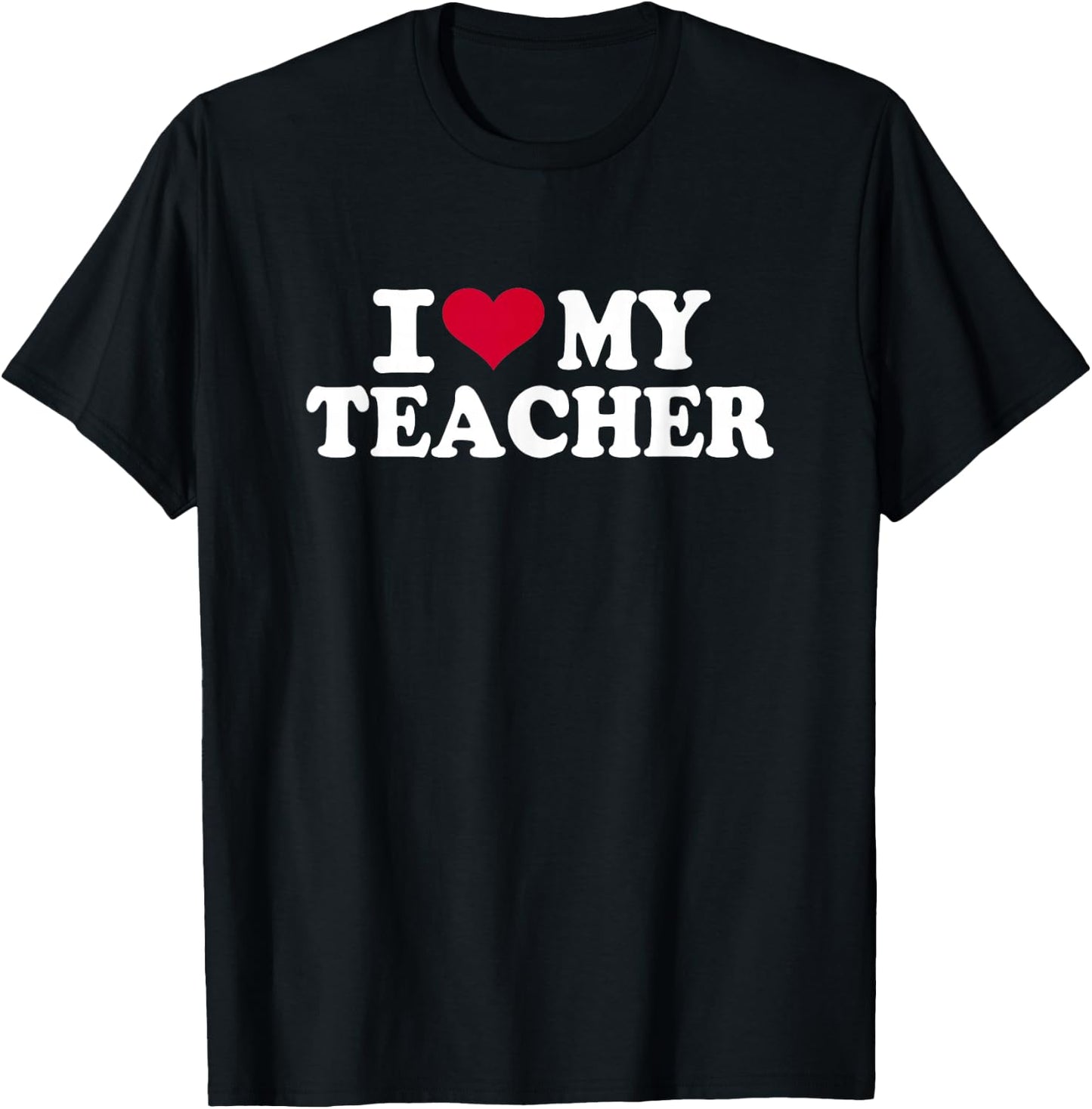 I Love My Teacher T-Shirt - T-Shirt | Black