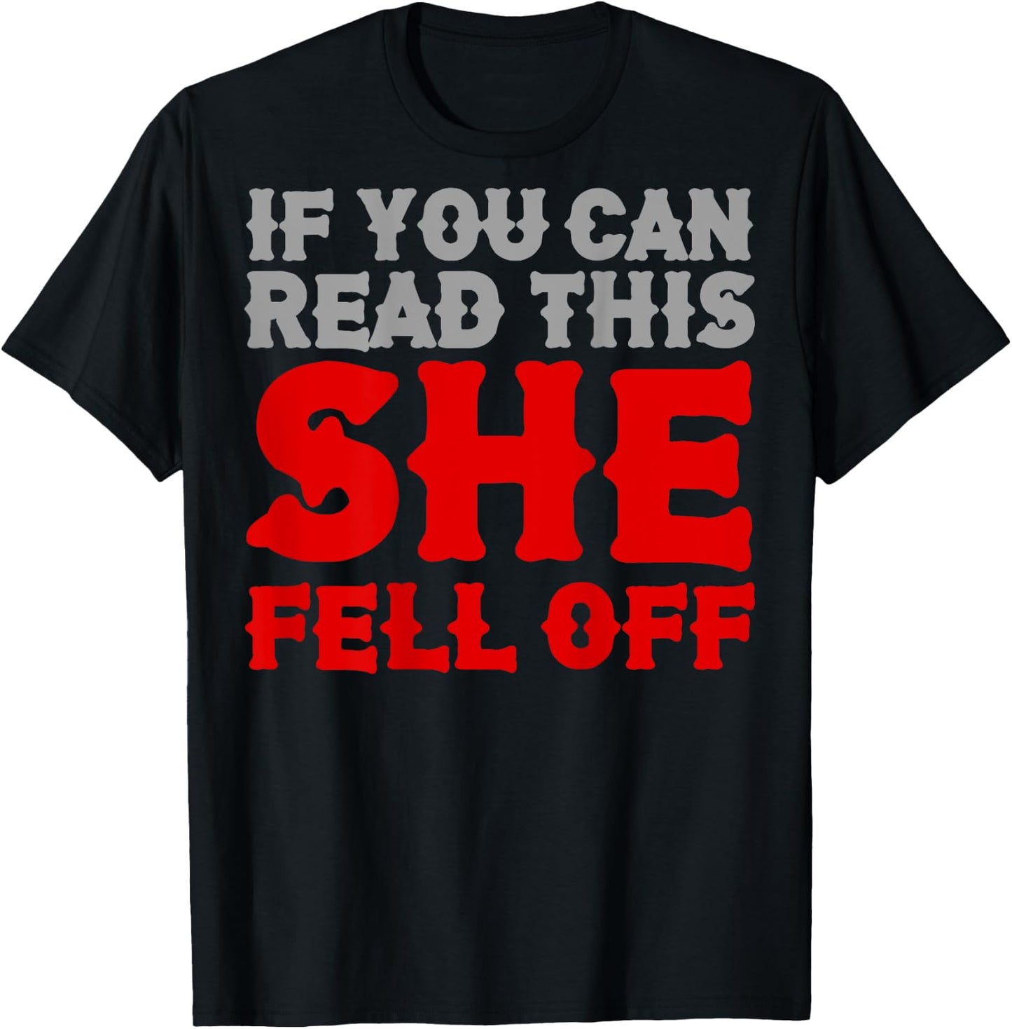 Funny If You Can Read This She Fell Off Biker Motorcycle T-Shirt - T-Shirt | Black