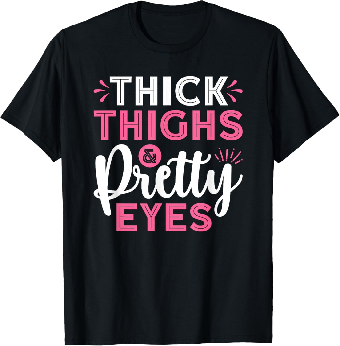 Thick Thighs Pretty Eyes Gym Motivation Quote Workout T-Shirt - T-Shirt | Black