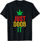 Just Doob It Weed Pun Funny 420 Doobie Smoker T-Shirt - T-Shirt | Black