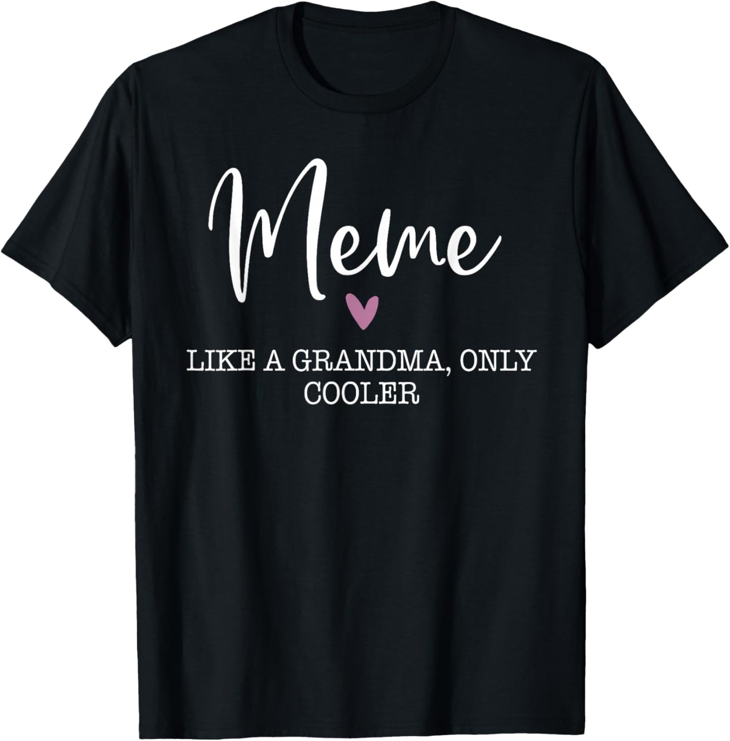 Meme Like A Grandma Only Cooler Heart Mother's Day Meme T-Shirt - T-Shirt | Black