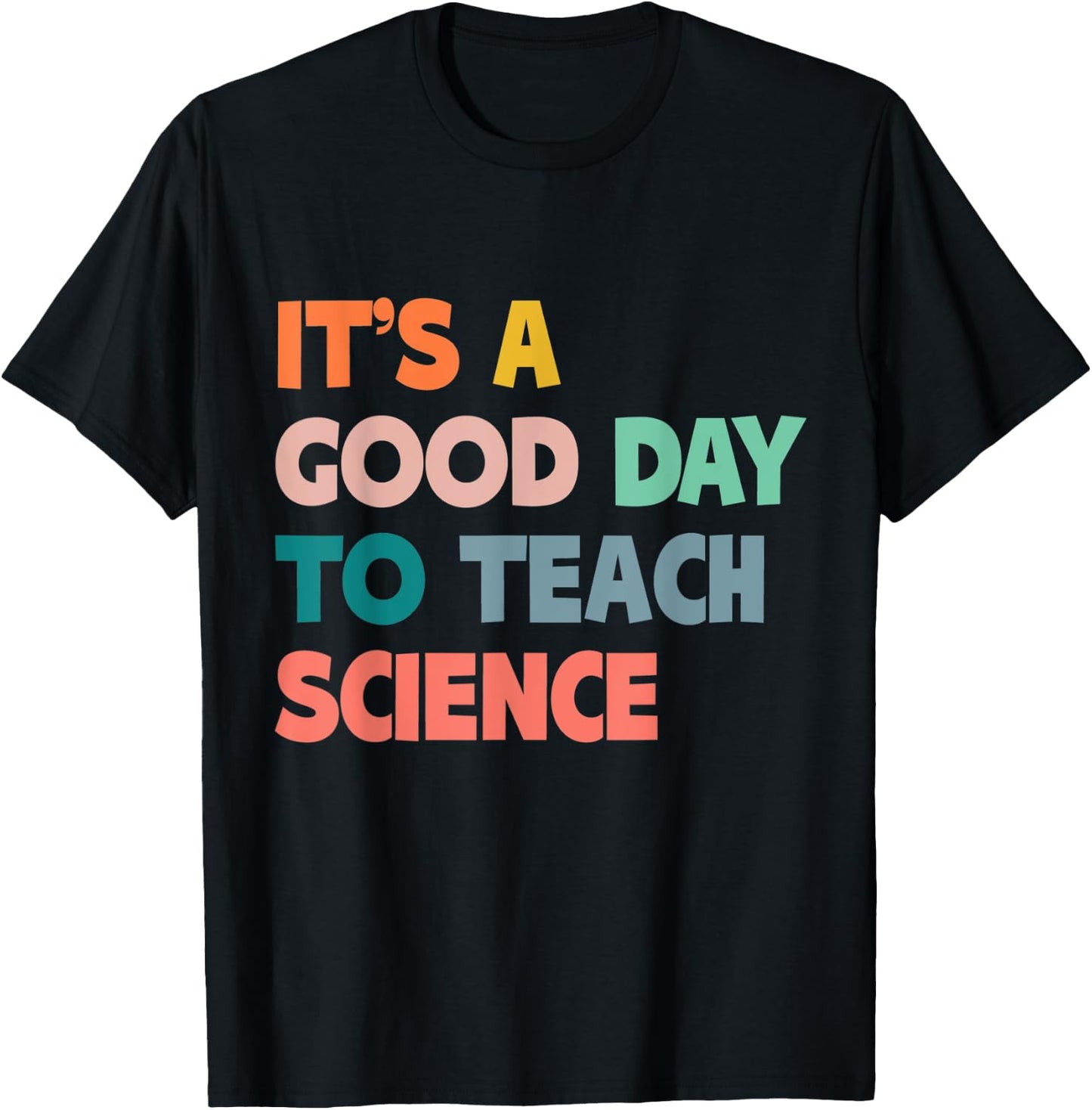 Science Teacher Gifts Its A Good Day To Teach Science Earth Men Women Kids T-Shirt - T-Shirt | Black