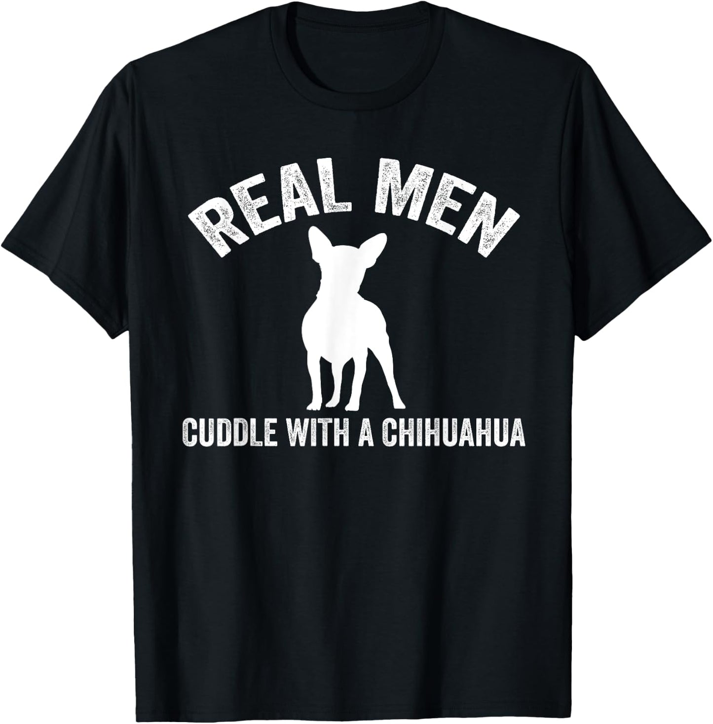 Real men cuddle with a Chihuahua Chihuahua T-Shirt - T-Shirt | Black
