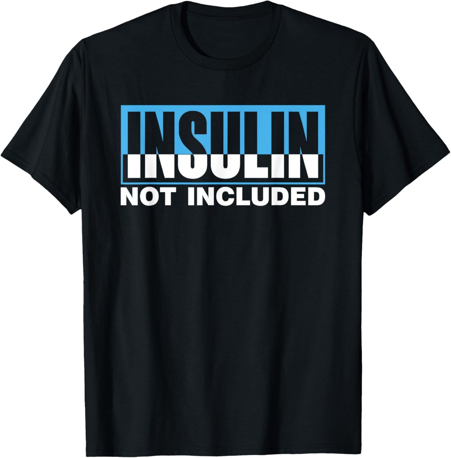 Insulin Not Included Diabetic Type Patient Diabetes T-Shirt - T-Shirt | Black