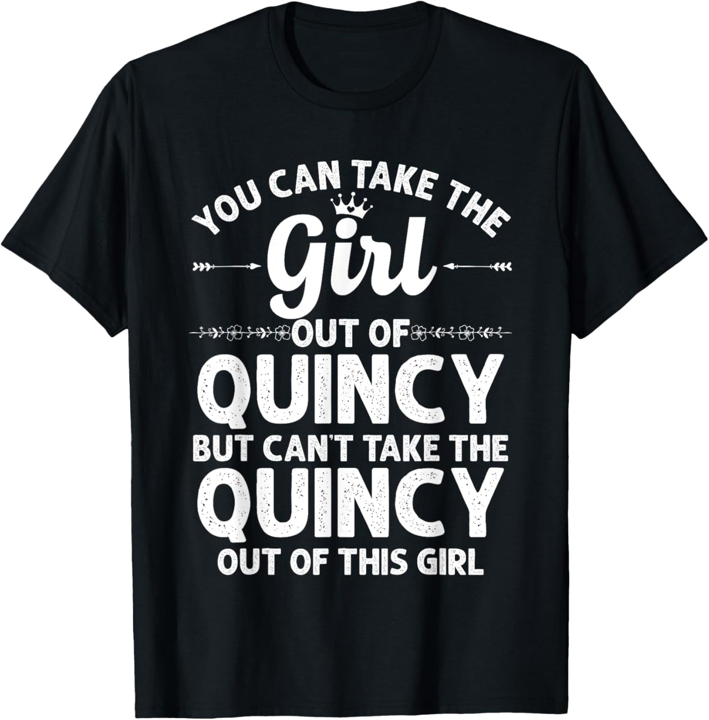 Girl Out Of QUINCY IL ILLINOIS Gift Funny Home Roots USA T-Shirt - T-Shirt | Black