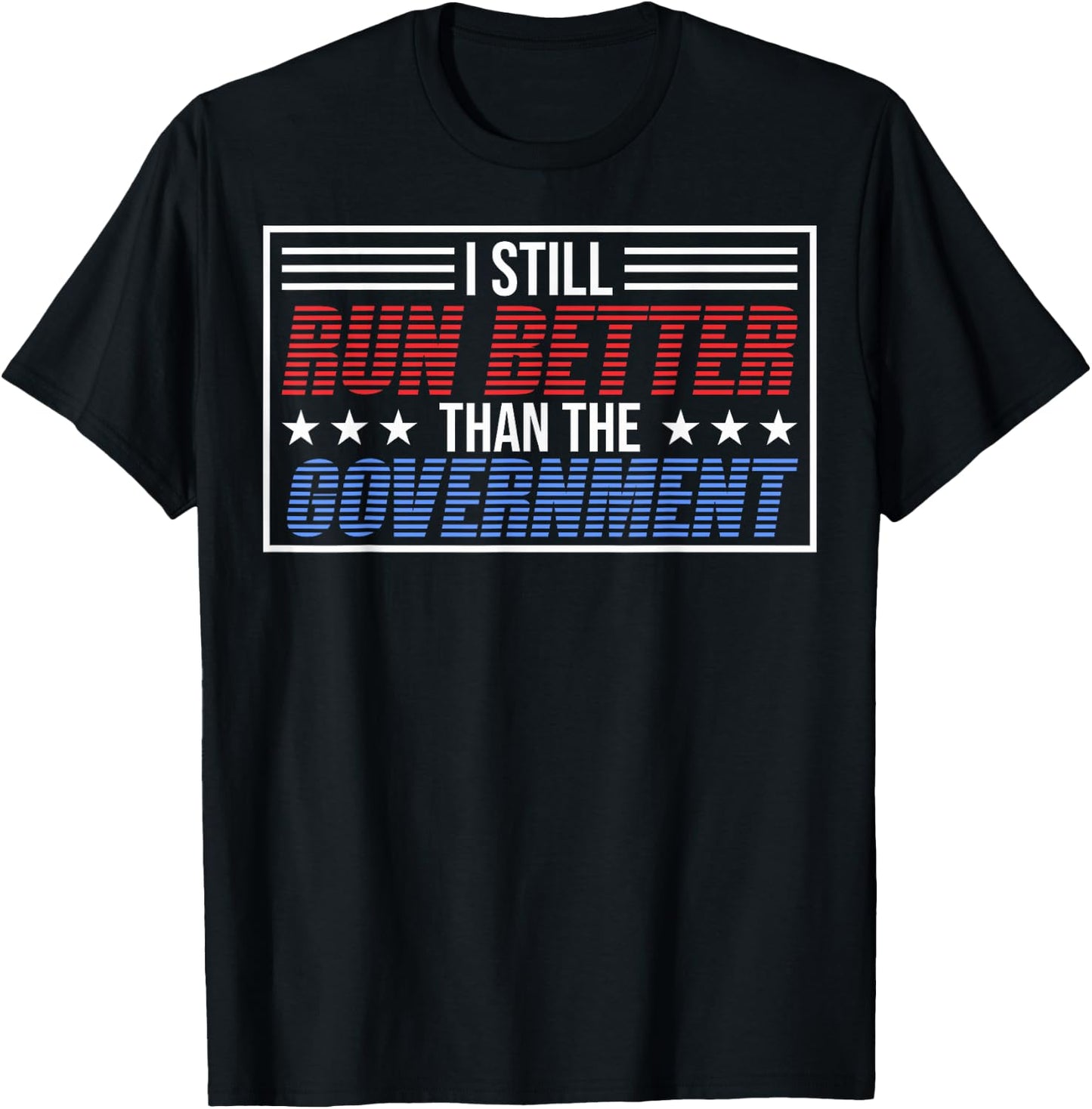 I Run Better Than The Government T-Shirt - T-Shirt | Black