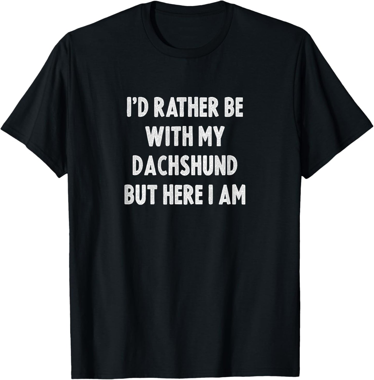 Rather Be With My Dachshund Dog Lovers Men Women Dachshund T-Shirt - T-Shirt | Black