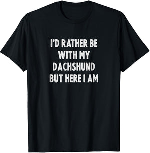 Rather Be With My Dachshund Dog Lovers Men Women Dachshund T-Shirt - T-Shirt | Black