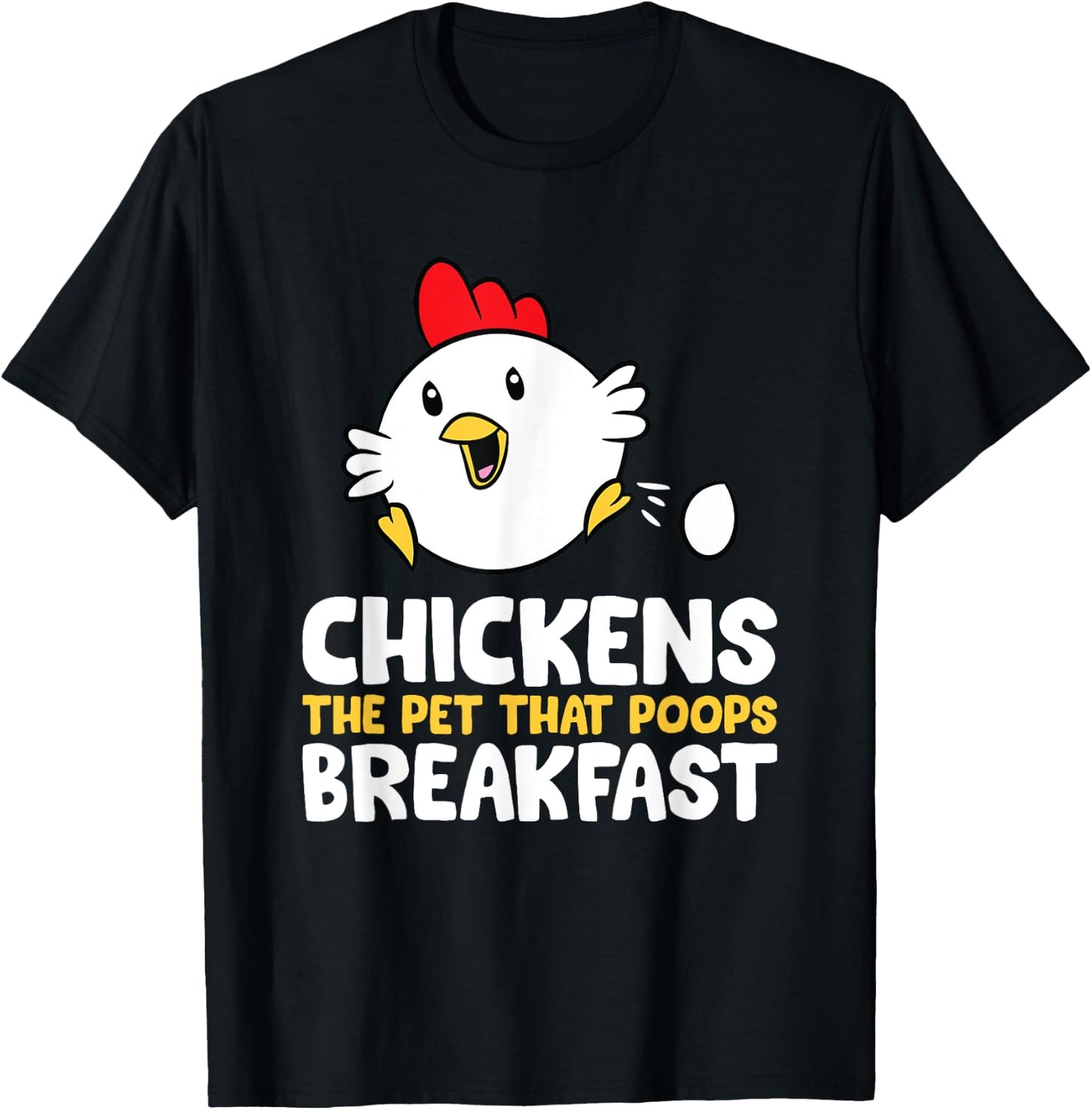 Chickens The Pet That Poops Breakfast T-Shirt - T-Shirt | Black