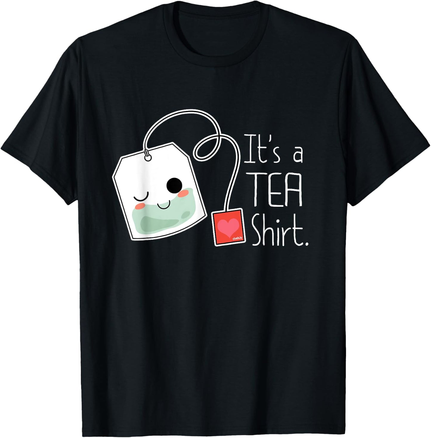 It's a Tea Shirt Funny Cute Kawaii Tea Lover T-Shirt - T-Shirt | Black
