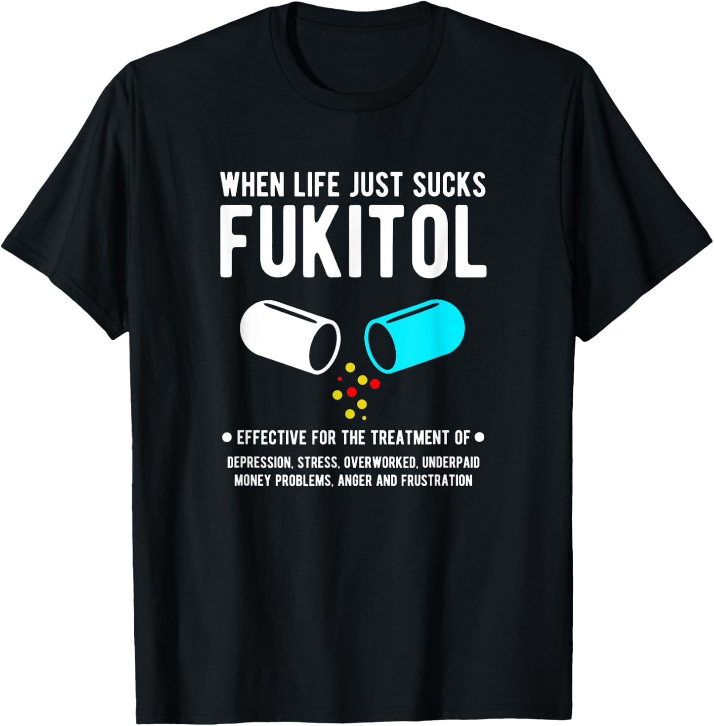 When Life just sucks - Fukitol T-Shirt - T-Shirt | Black