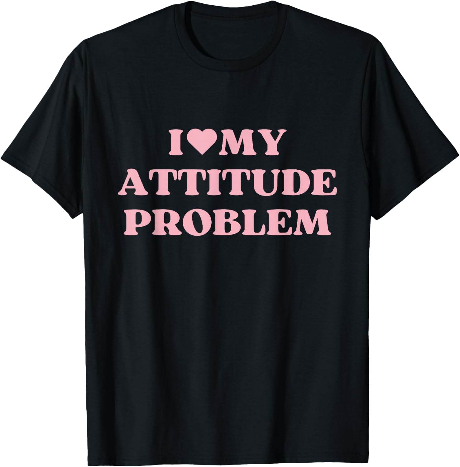 I Love My Attitude Problem I Heart Cute Design T-Shirt - T-Shirt | Black