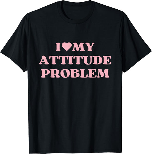 I Love My Attitude Problem I Heart Cute Design T-Shirt - T-Shirt | Black