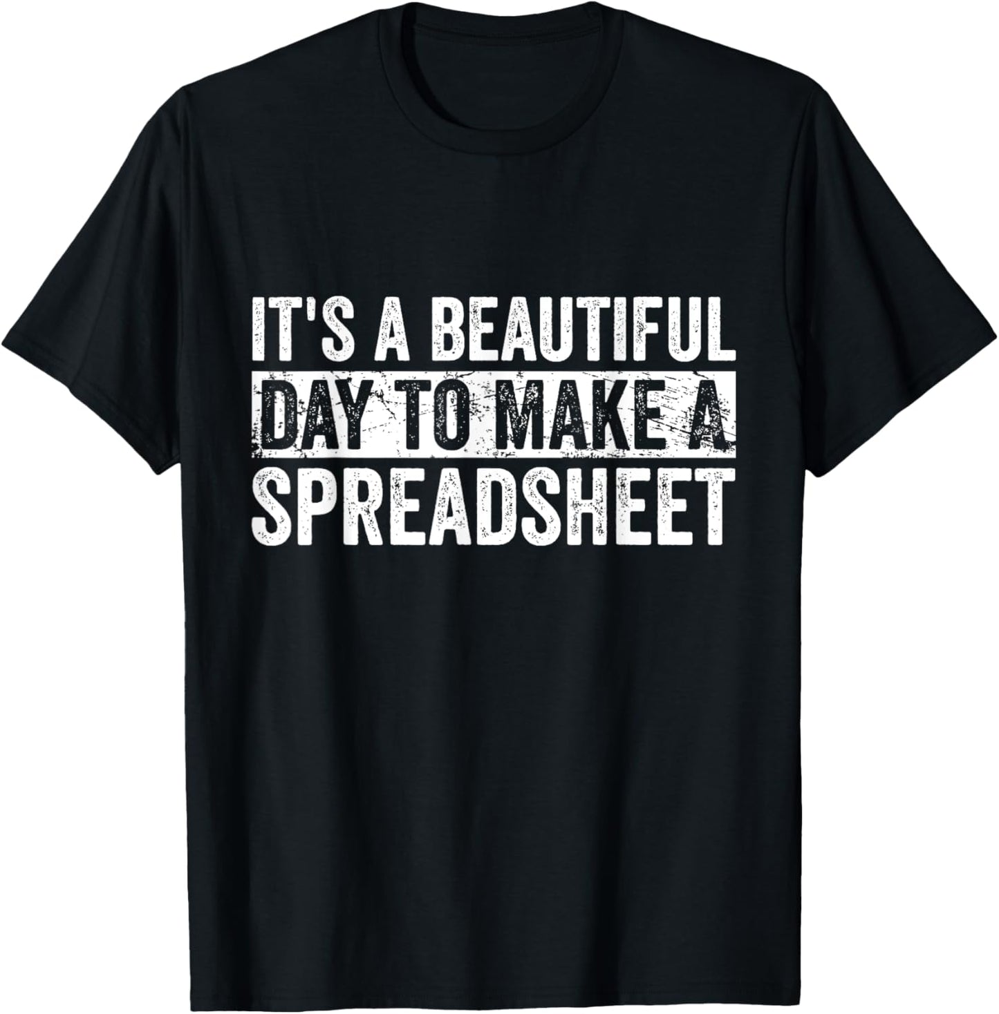 It's A Beautiful Day To Make A Spreadsheet Funny Accountant T-Shirt - T-Shirt | Black