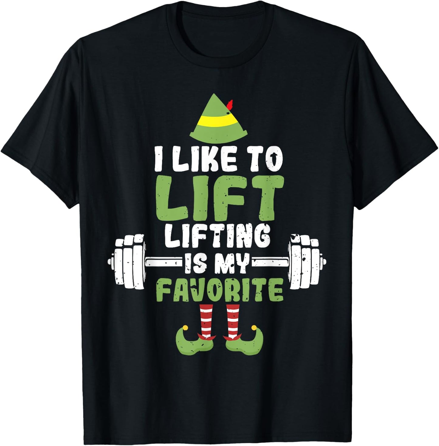 I Like To Lift Lifting Is My Favorite Weightlifting Elf T-Shirt - T-Shirt | Black