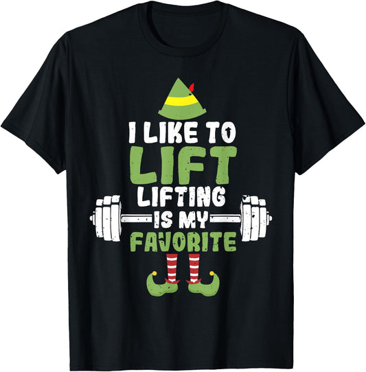I Like To Lift Lifting Is My Favorite Weightlifting Elf T-Shirt - T-Shirt | Black