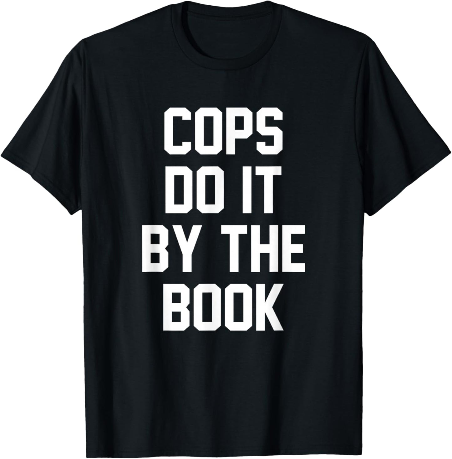 Cops Do It By The Book T-Shirt - T-Shirt | Black