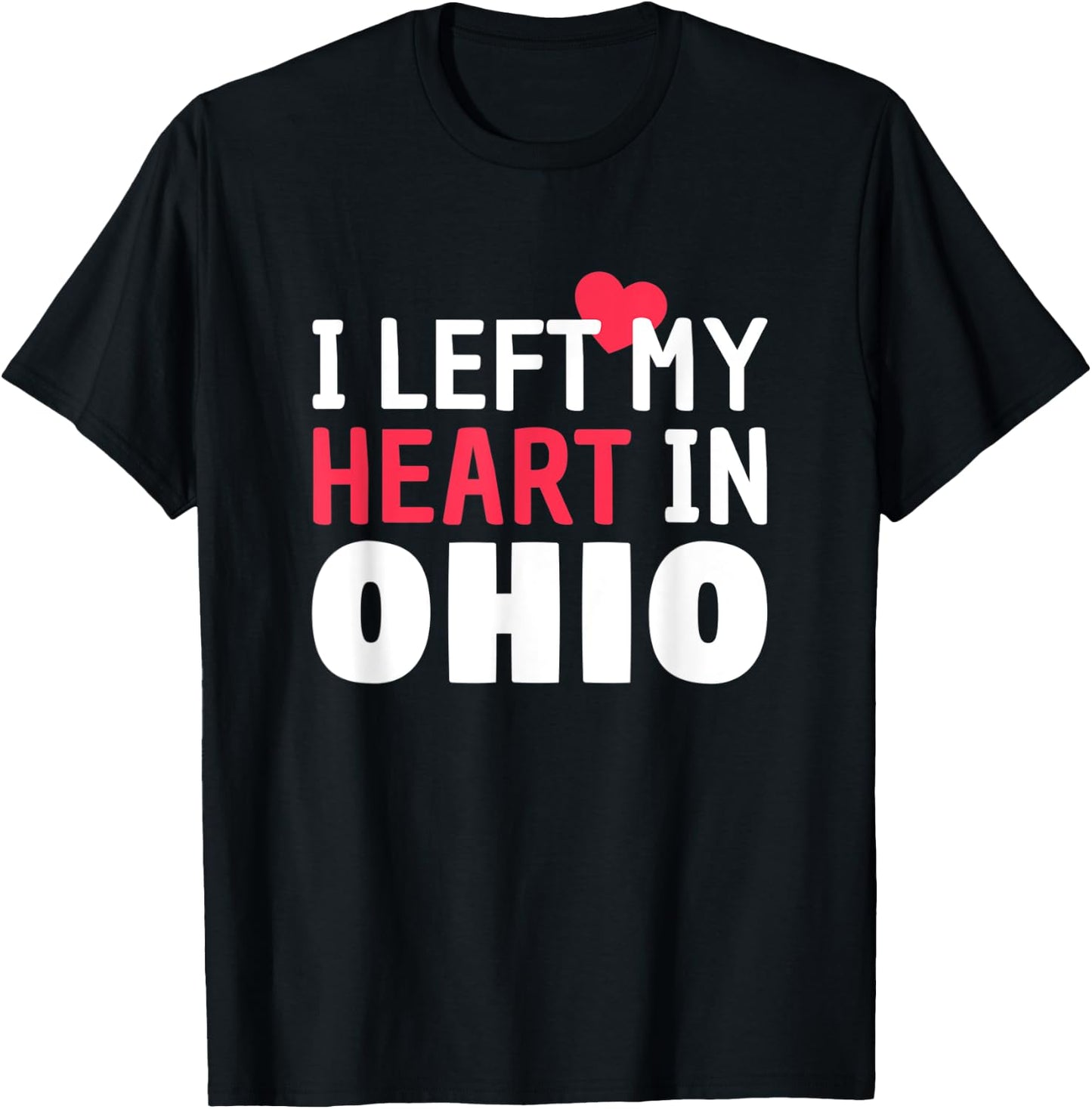 I Left My Heart In Ohio Home State Patriotic Women Kids Men T-Shirt - T-Shirt | Black