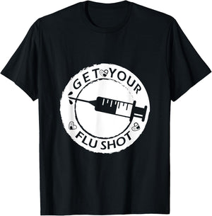 Get Your Flu Shot and Keep Calm, funny nurse and a useful T-Shirt - T-Shirt | Black
