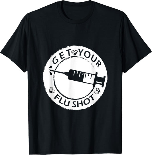 Get Your Flu Shot and Keep Calm, funny nurse and a useful T-Shirt - T-Shirt | Black