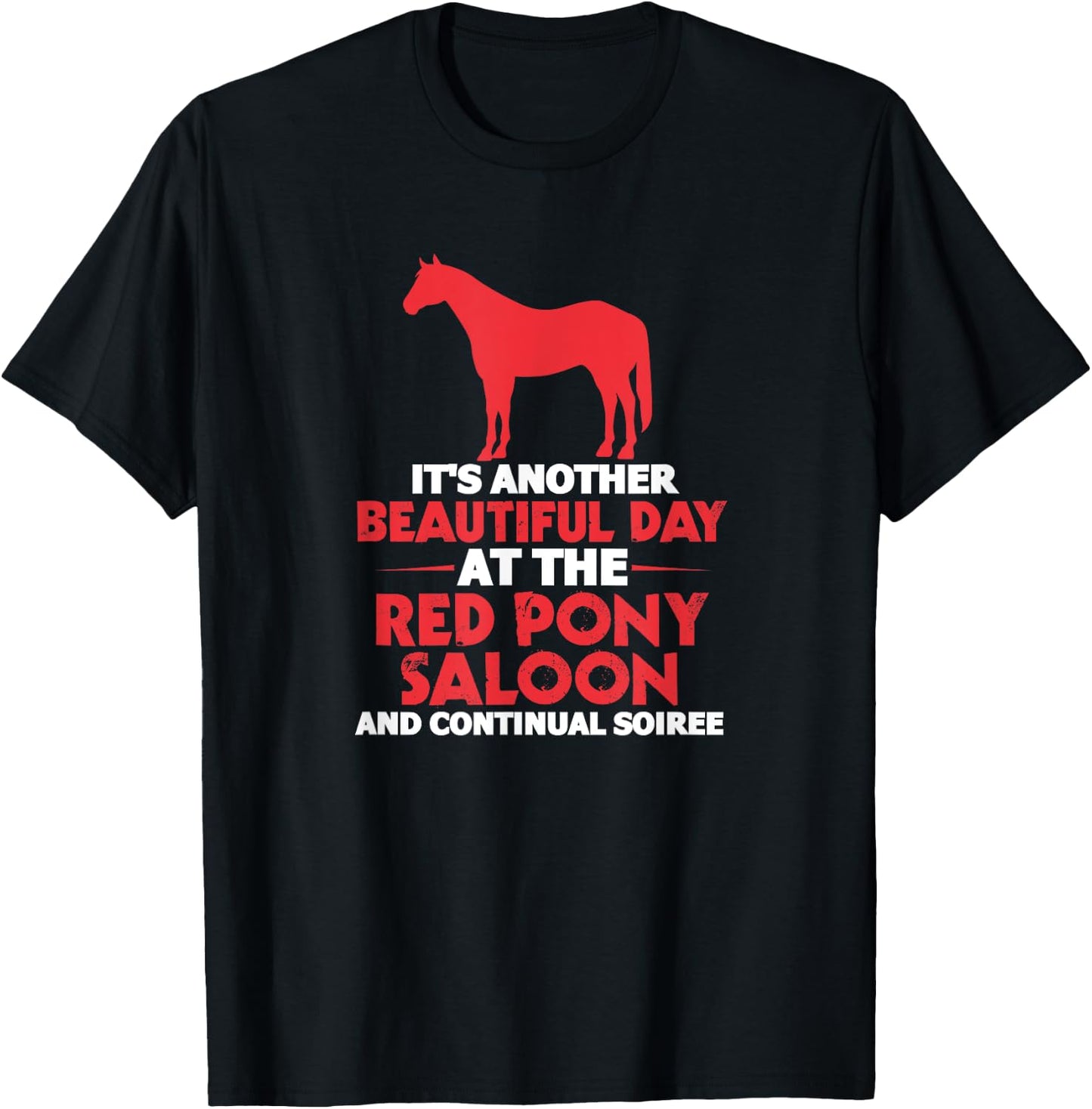 It's Another Beautiful Day At The Red Pony Saloon Horse T-Shirt - T-Shirt | Black