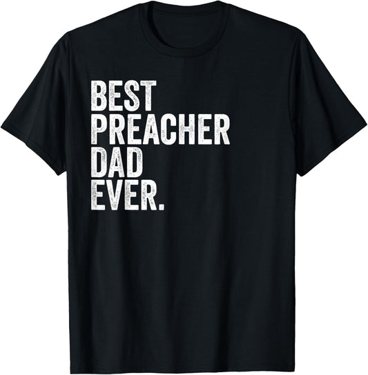Best Preacher Dad Ever Greatest Fathers Daddy Funny T-Shirt - T-Shirt | Black