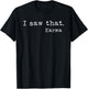 I Saw That I Saw That Karma T-Shirt - T-Shirt | Black