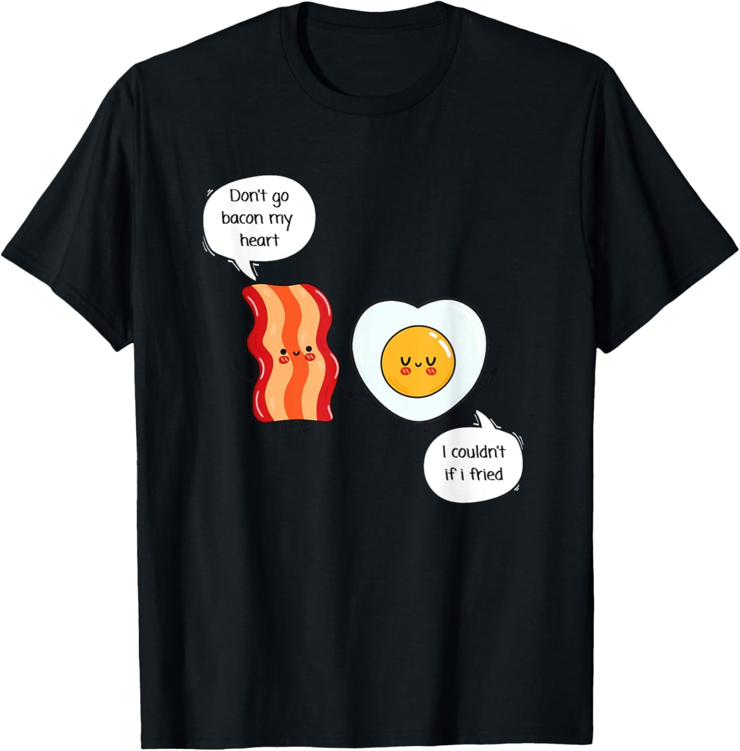 Don't Go Bacon My Heart - Food Pun - Eggs and Bacon T-Shirt - T-Shirt | Black