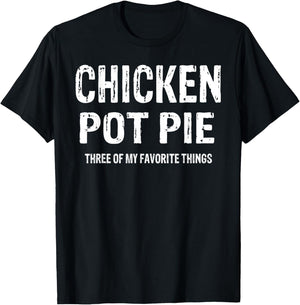 Vintage Chicken Pot Pie Three Of My Favorite Things Funny T-Shirt - T-Shirt | Black