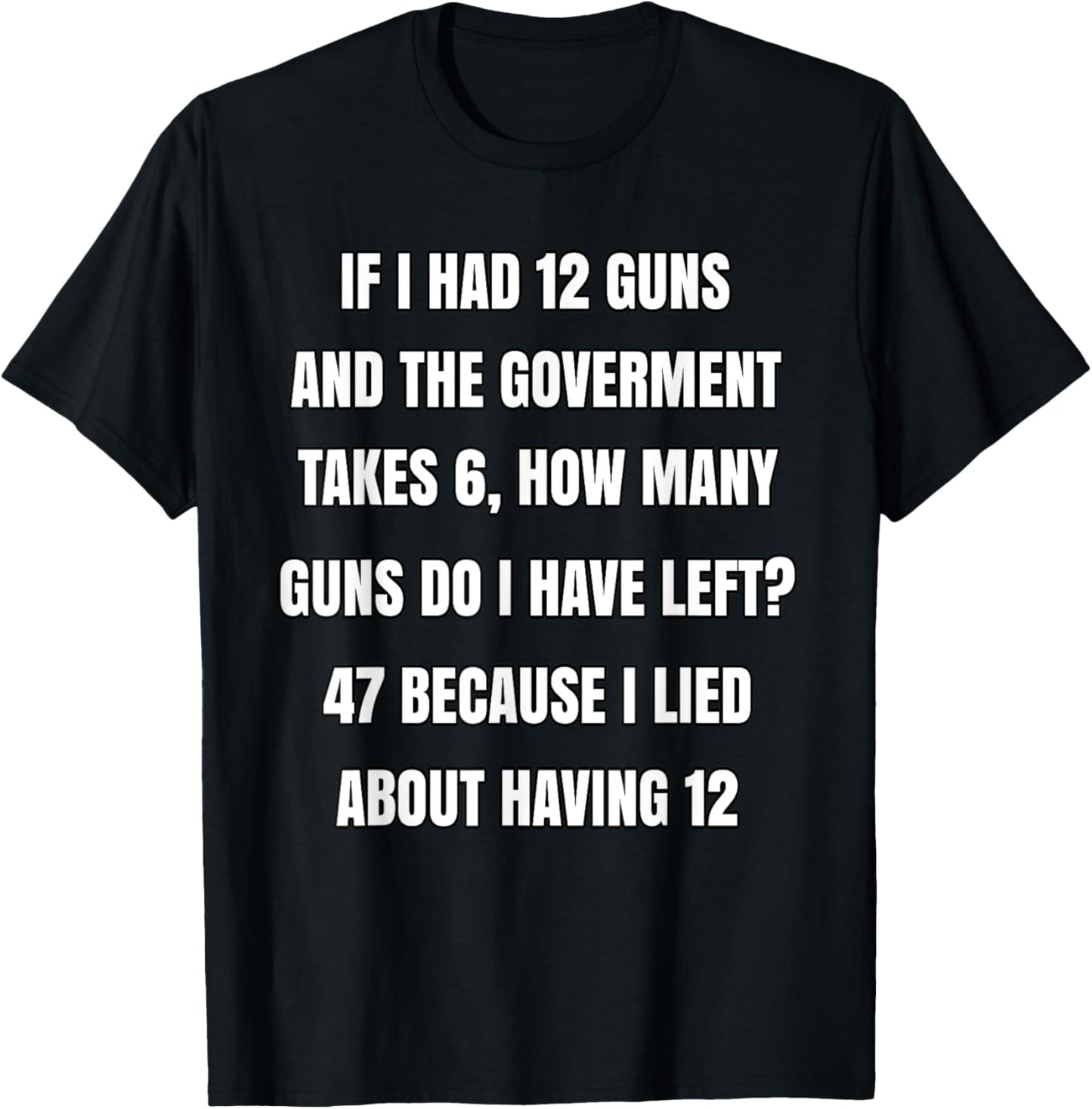 Second Amendment If I Had 12 Guns And The Government Takes 6 T-Shirt - T-Shirt | Black
