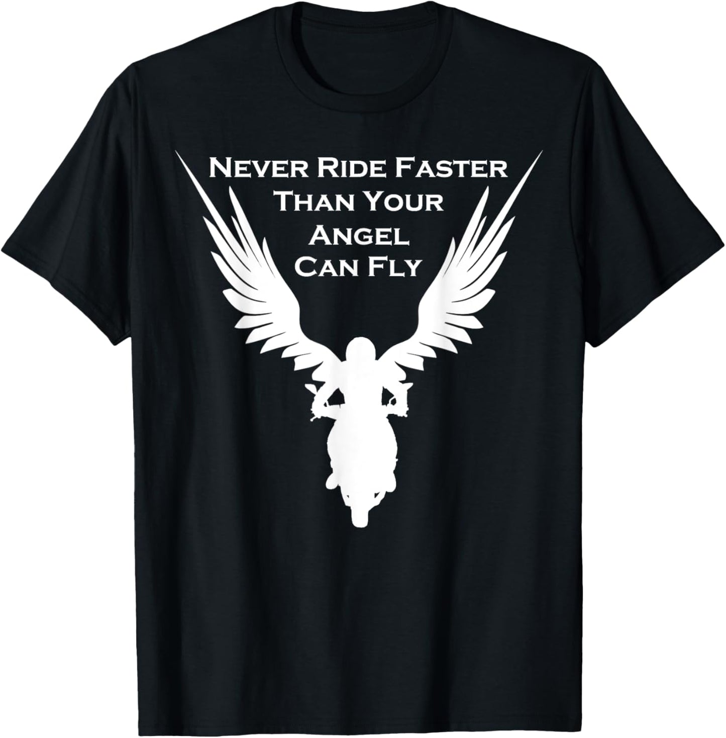 Never Ride Faster Than Your Angel Can Fly Motorrad T-Shirt - T-Shirt | Black
