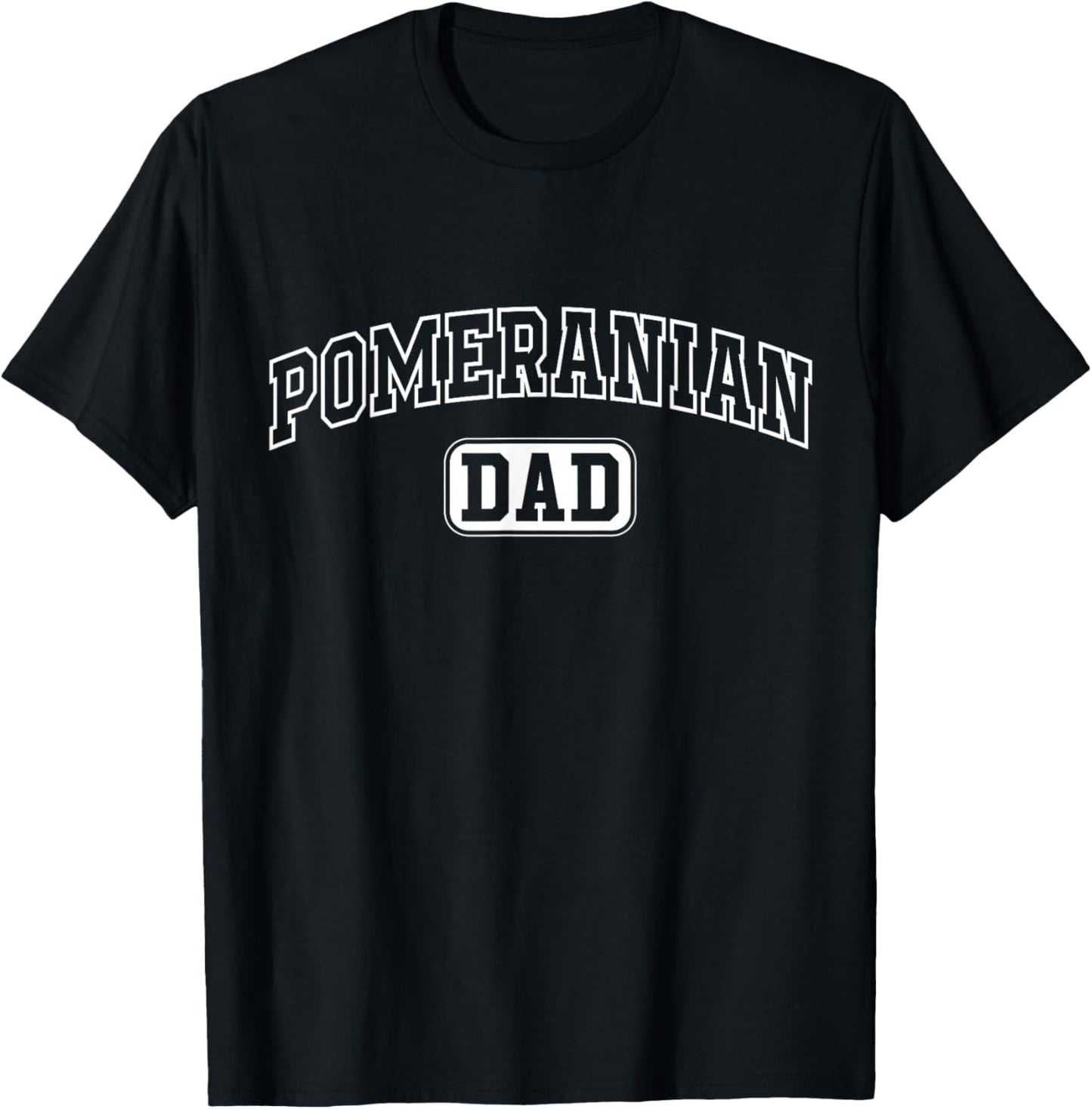 Pomeranian Dad Funny Athletic Lettering Pet Owner Father T-Shirt - T-Shirt | Black