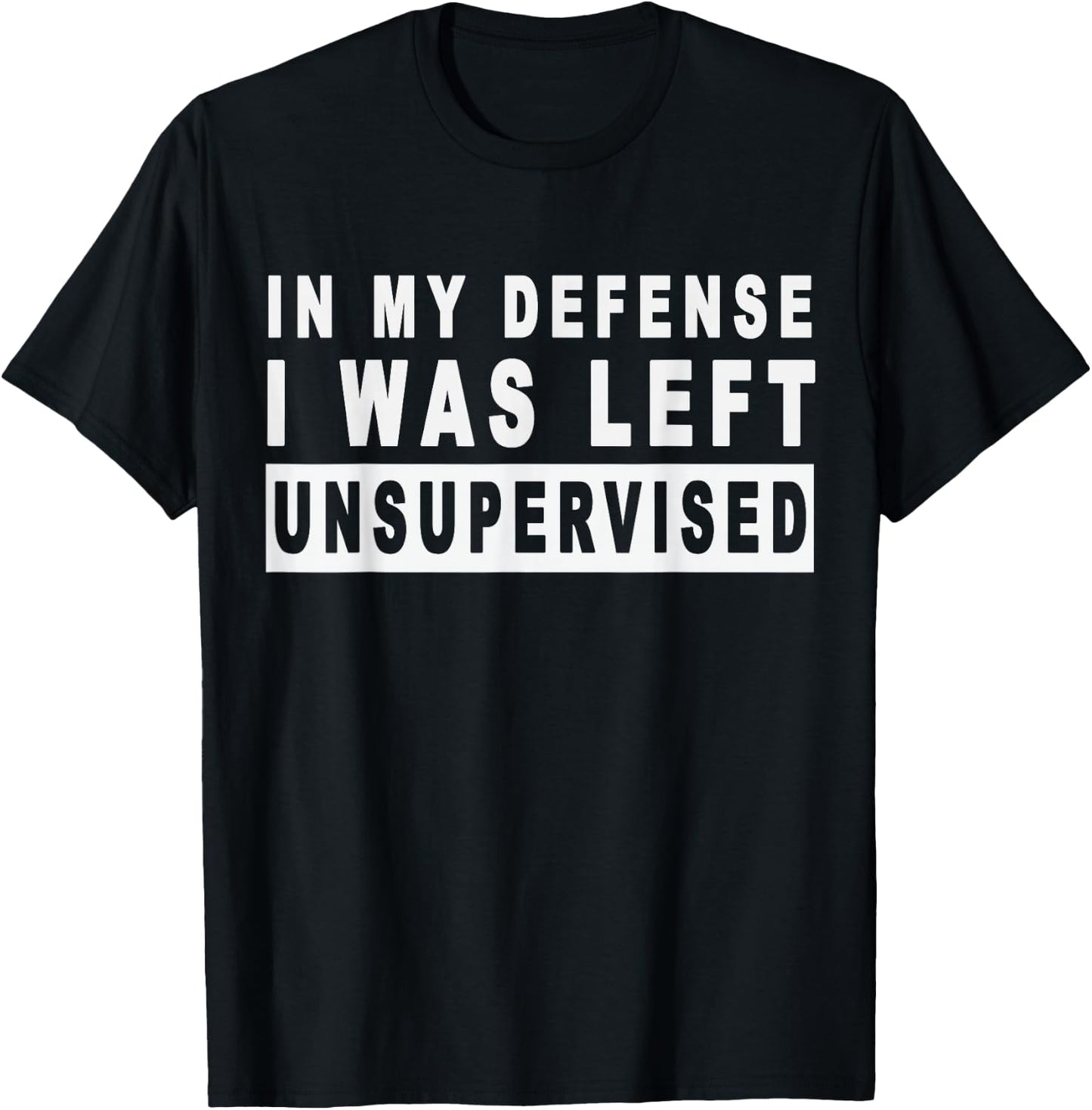 Funny In my defense i was left unsupervised Short Sleeve T-Shirt - T-Shirt | Black