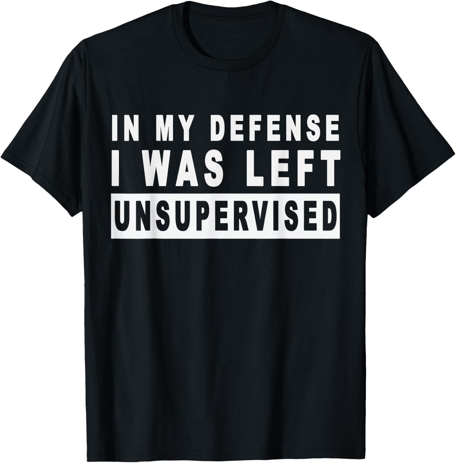 Funny In my defense i was left unsupervised Short Sleeve T-Shirt - T-Shirt | Black