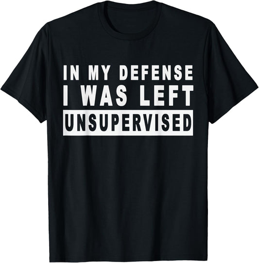 Funny In my defense i was left unsupervised Short Sleeve T-Shirt - T-Shirt | Black