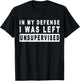 Funny In my defense i was left unsupervised Short Sleeve T-Shirt - T-Shirt | Black