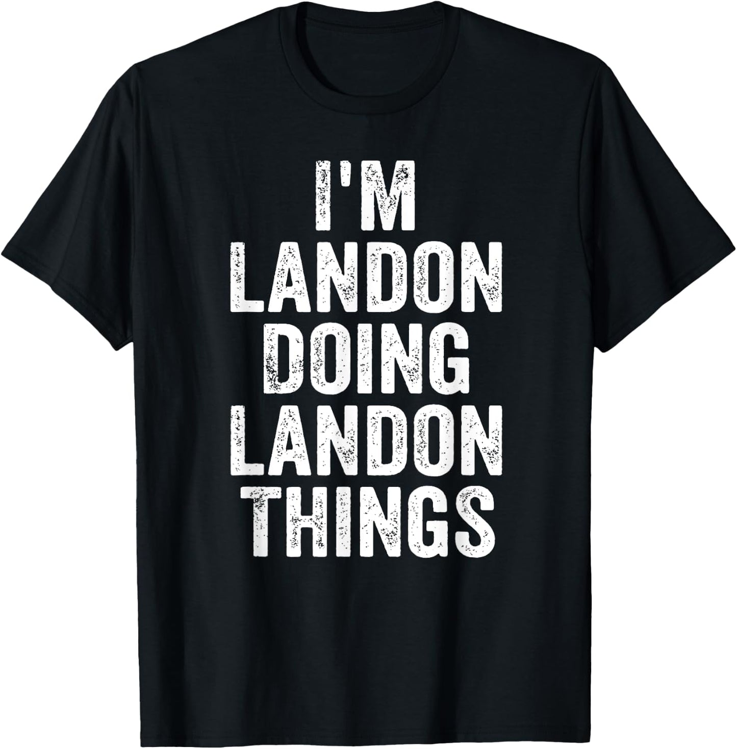 I'm Landon Doing Landon Things Shirt Personalized First Name T-Shirt - T-Shirt | Black