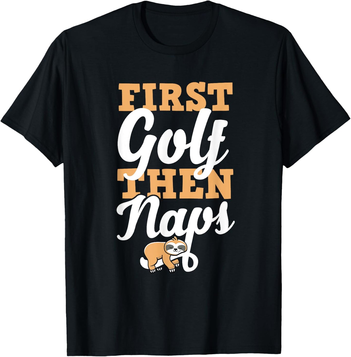First Golf Then Naps T-Shirt - T-Shirt | Black