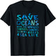 Save the Oceans Whales Turtles Sharks Coral Reefs T Shirt T-Shirt - T-Shirt | Black