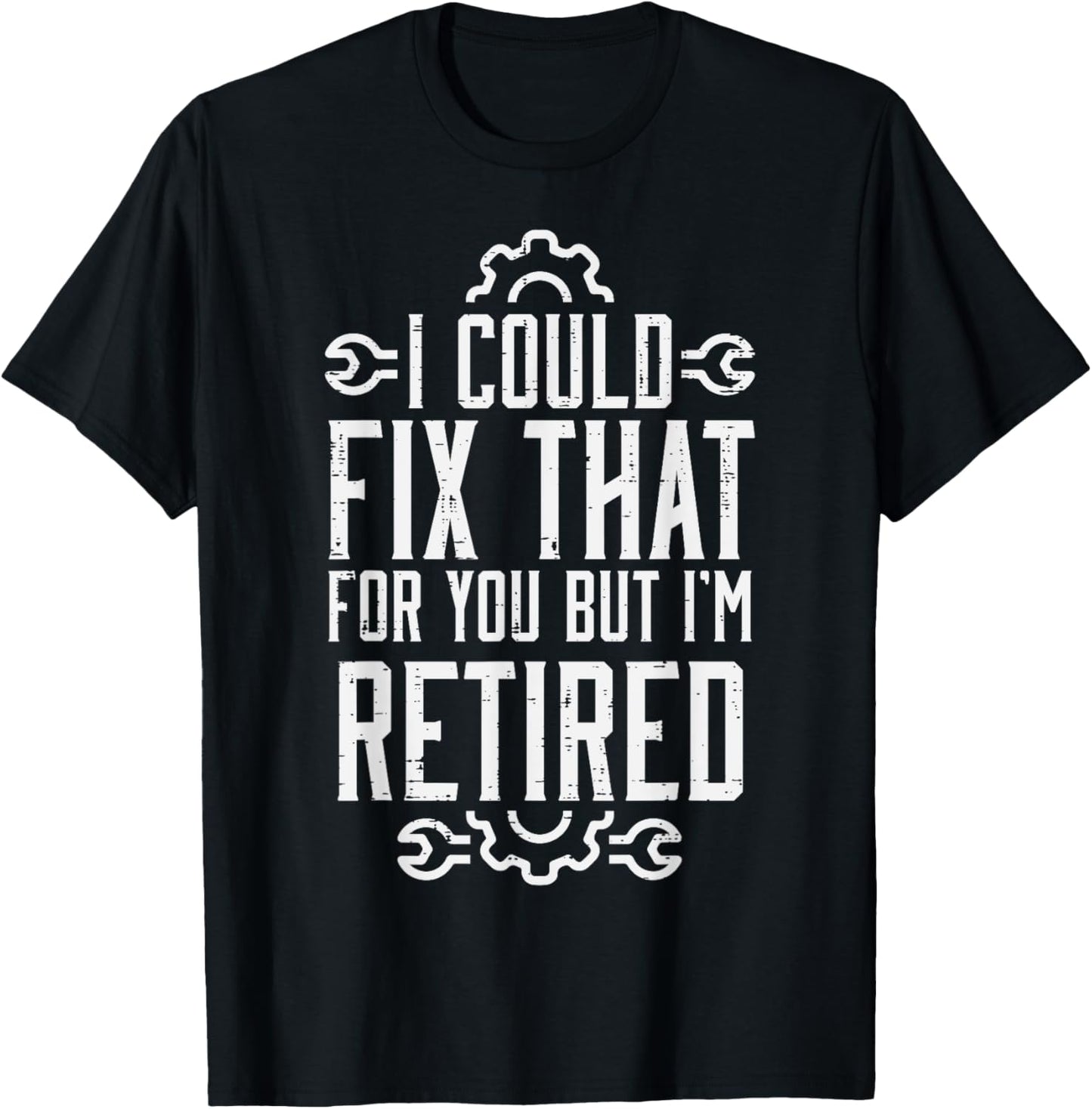 Could Fix That But Im Retired Funny Mechanic Grandpa Dad Men T-Shirt - T-Shirt | Black